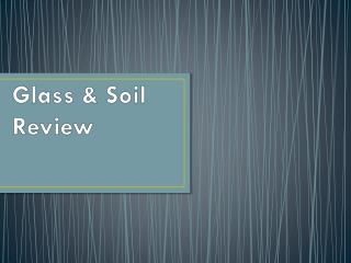 Glass &amp; Soil Review