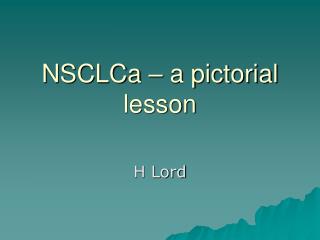 NSCLCa – a pictorial lesson