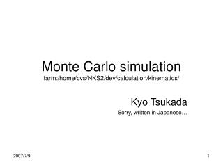 Monte Carlo simulation farm:/home/cvs/NKS2/dev/calculation/kinematics/