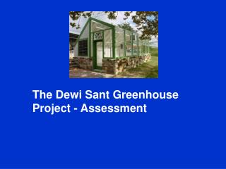 The Dewi Sant Greenhouse Project - Assessment