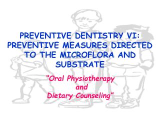 PREVENTIVE DENTISTRY VI: PREVENTIVE MEASURES DIRECTED TO THE MICROFLORA AND SUBSTRATE