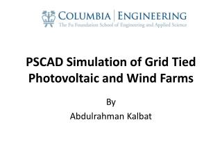 PSCAD Simulation of Grid Tied Photovoltaic and Wind Farms
