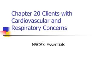 Chapter 20 Clients with Cardiovascular and Respiratory Concerns