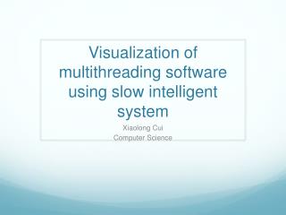 Visualization of multithreading software using slow intelligent system