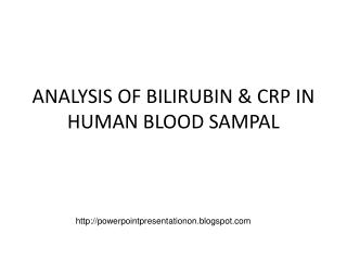 ANALYSIS OF BILIRUBIN &amp; CRP IN HUMAN BLOOD SAMPAL