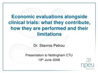 Dr. Stavros Petrou Presentation to Nottingham CTU 19 th June 2008