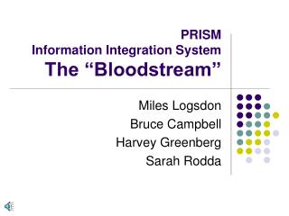 PRISM Information Integration System The “Bloodstream”