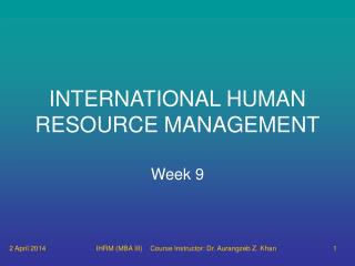 the enduring context of ihrm International human resource management : managing people in a multinational context the enduring context of ihrm 2 assignments 6 international training and development 7 international compensation 8 re-entry and career issues 9 ihrm in the host country context 10. the enduring context of ihrm International human resource management : managing people in a multinational context the enduring context of ihrm 2 assignments 6 international training and development 7 international compensation 8 re-entry and career issues 9 ihrm in the host country context 10.