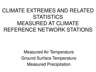 CLIMATE EXTREMES AND RELATED STATISTICS MEASURED AT CLIMATE REFERENCE NETWORK STATIONS
