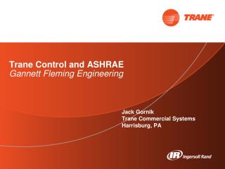 Trane Control and ASHRAE Gannett Fleming Engineering