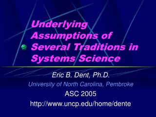 Underlying Assumptions of Several Traditions in Systems Science