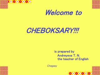 Welcome to CHEBOKSARY!!! is prepared by