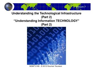 Understanding the Technological Infrastructure (Part 2) “Understanding Information TECHNOLOGY”