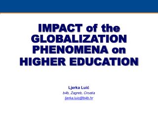 IMPA C T of the GLOBALIZATION PHENOMENA on HIGHER EDUCATION