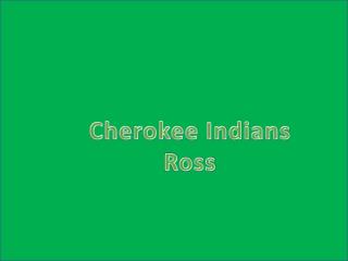 Cherokee Indians Ross