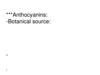 ***Anthocyanins: -Botanical source: -