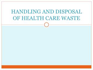 HANDLING AND DISPOSAL OF HEALTH CARE WASTE