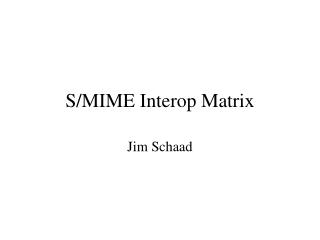 S/MIME Interop Matrix
