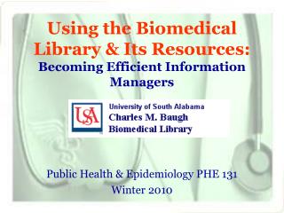 Using the Biomedical Library &amp; Its Resources: Becoming Efficient Information Managers