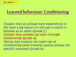 Learned behaviour: Conditioning