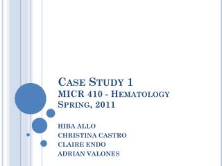 Case Study 1 MICR 410 - Hematology Spring, 2011