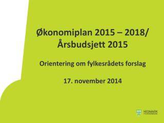 Økonomiplan 2015 – 2018/ Årsbudsjett 2015 Orientering om fylkesrådets forslag 17. november 2014