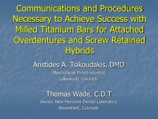 Aristides A. Tsikoudakis, DMD Maxillofacial Prosthodontist Lakewood, Colorado Thomas Wade, C.D.T