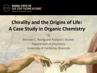 Chirality and the Origins of Life: A Case Study in Organic Chemistry