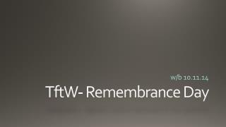 TftW - Remembrance Day