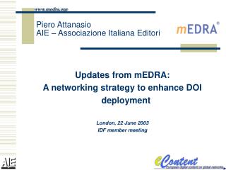 Updates from mEDRA: A networking strategy to enhance DOI deployment London, 22 June 2003