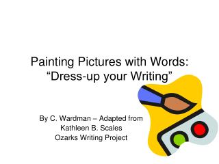 Painting Pictures with Words: “Dress-up your Writing”