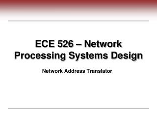 ECE 526 – Network Processing Systems Design