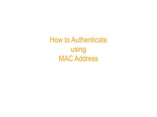 How to Authenticate using MAC Address
