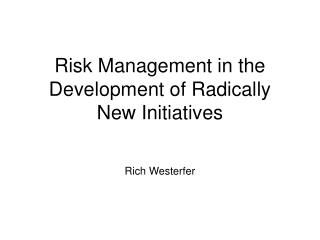 Risk Management in the Development of Radically New Initiatives