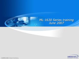 ML-1630 Series training June 200 7