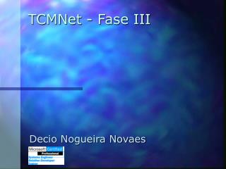 TCMNet - Fase III