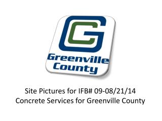 Site Pictures for IFB# 09-08/21/14 Concrete Services for Greenville County