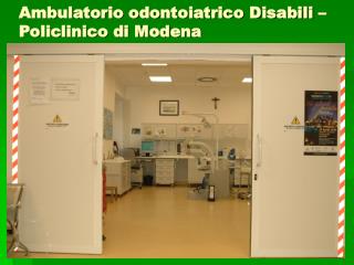 Ambulatorio odontoiatrico Disabili –Policlinico di Modena