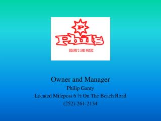 Owner and Manager Philip Garey Located Milepost 6 ½ On The Beach Road (252)-261-2134