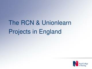 The RCN &amp; Unionlearn Projects in England