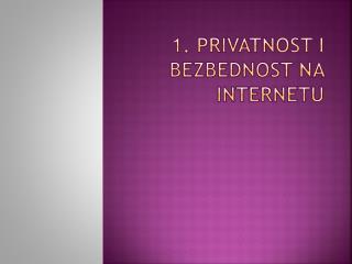 1. Privatnost i bezbednost na Internetu