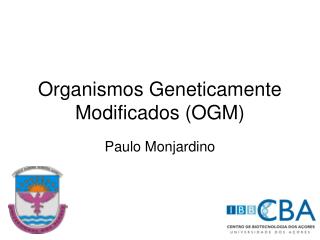 Organismos Geneticamente Modificados (OGM)