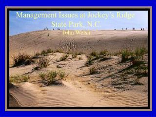 Management Issues at Jockey’s Ridge State Park, N.C. John Welsh