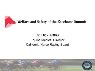 Dr. Rick Arthur Equine Medical Director California Horse Racing Board