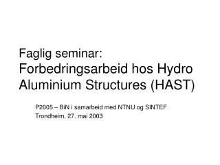 Faglig seminar: Forbedringsarbeid hos Hydro Aluminium Structures (HAST)