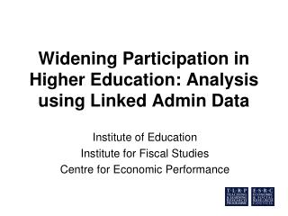 Widening Participation in Higher Education: Analysis using Linked Admin Data