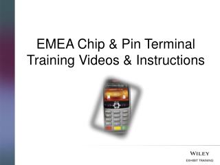 EMEA Chip &amp; Pin Terminal Training Videos &amp; Instructions