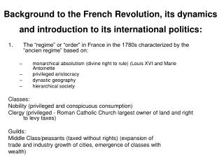 Background to the French Revolution, its dynamics and introduction to its international politics: