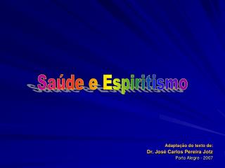 Adaptação do texto de: Dr. José Carlos Pereira Jotz Porto Alegre - 2007