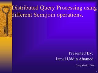 Distributed Query Processing using different Semijoin operations.